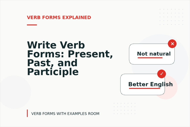 Write Verb Forms: Present, Past, and Participle Write Verb Forms: Present, Past, and Participle