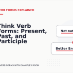 Think Verb Forms: Present, Past, and Participle