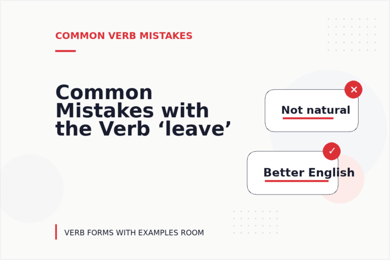 Common Mistakes with the Verb ‘leave’ Common Mistakes with the Verb ‘leave’
